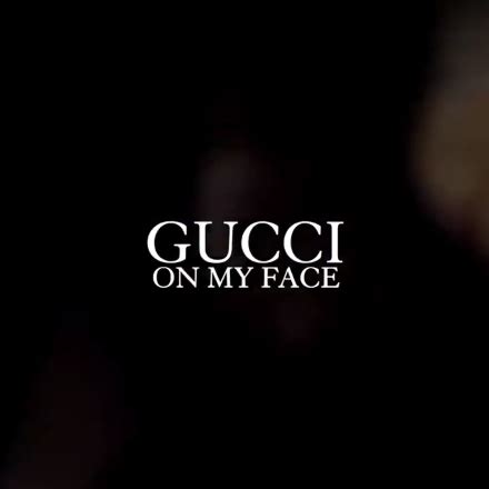 gucci on my face lyrics